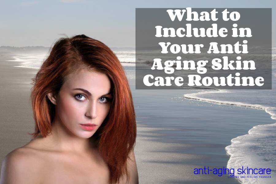 include-anti-aging-skin-care-routine