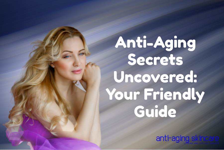 anti-aging-secrets-friendly-guide