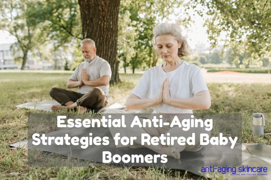 essential-anti-aging-strategies-baby-boomers
