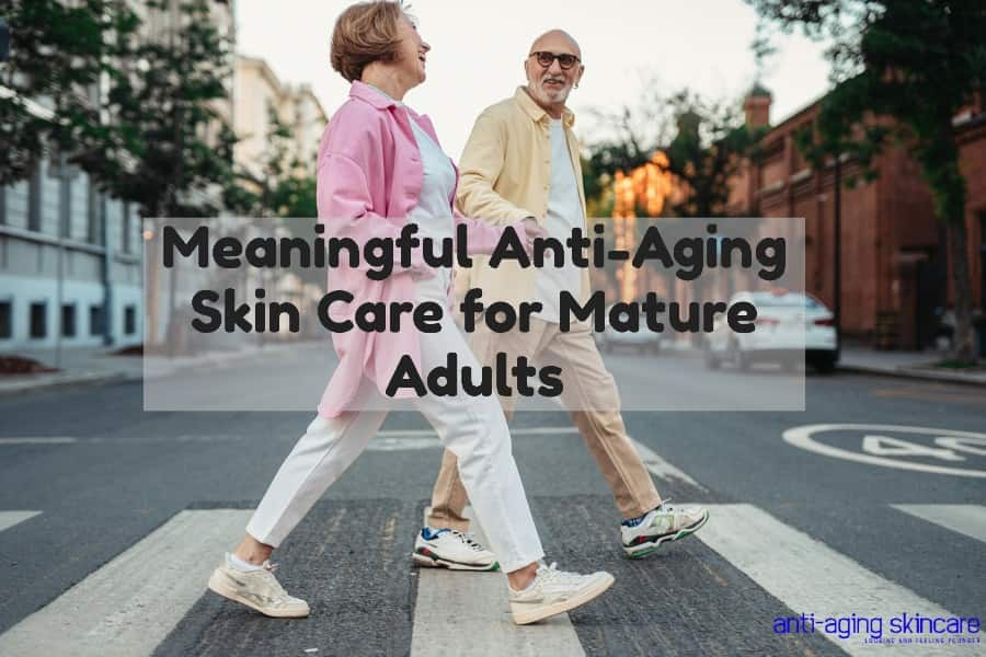 meaningful-anti-aging-skin-care-mature-adults