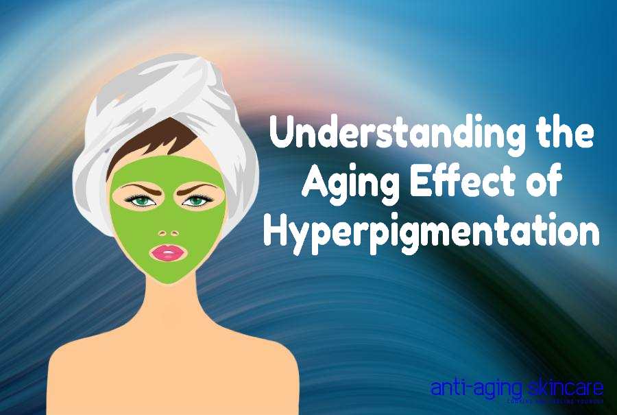 aging-effect-hyperpigmentation