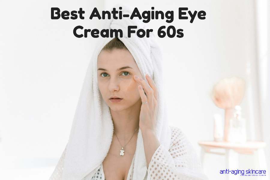 anti-aging-eye-cream-60s